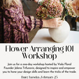 Feb. 25 Flower Arranging 101 Comprehensive Workshop